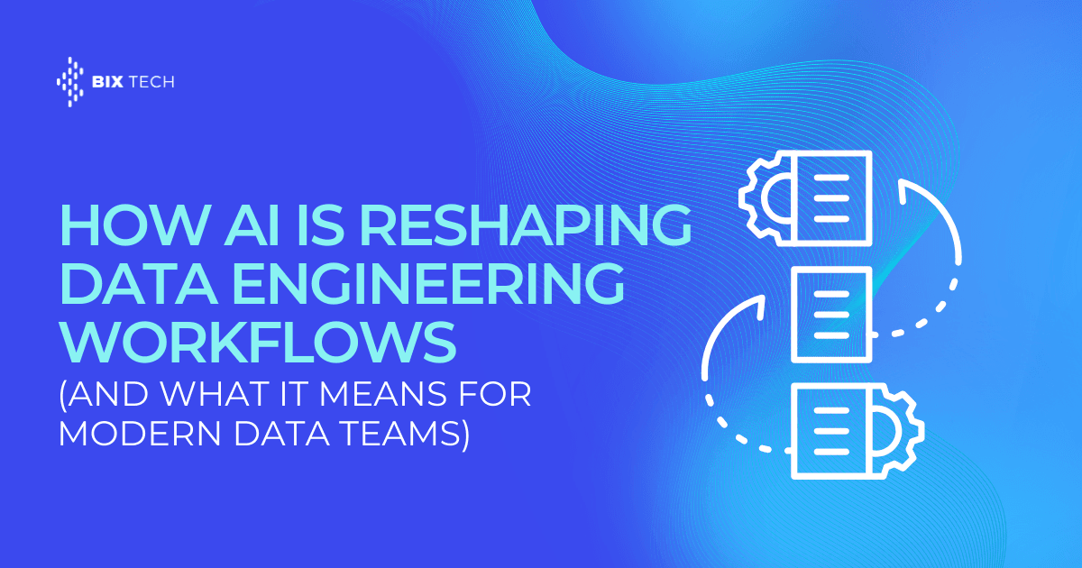 How AI Is Reshaping Data Engineering Workflows (and What It Means for Modern Data Teams)