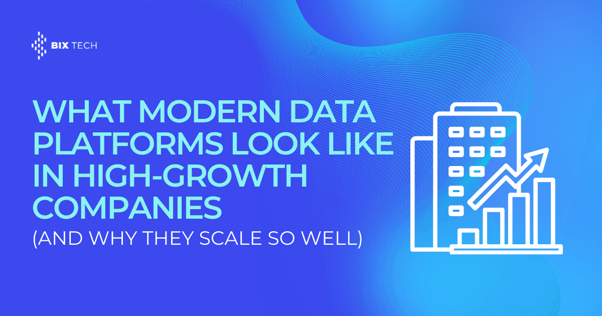 What Modern Data Platforms Look Like in High-Growth Companies (and Why They Scale So Well)