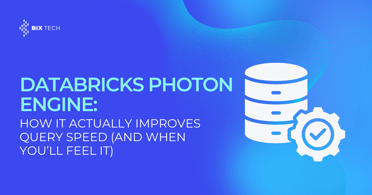 Databricks Photon Engine: How It Actually Improves Query Speed (and When You’ll Feel It)