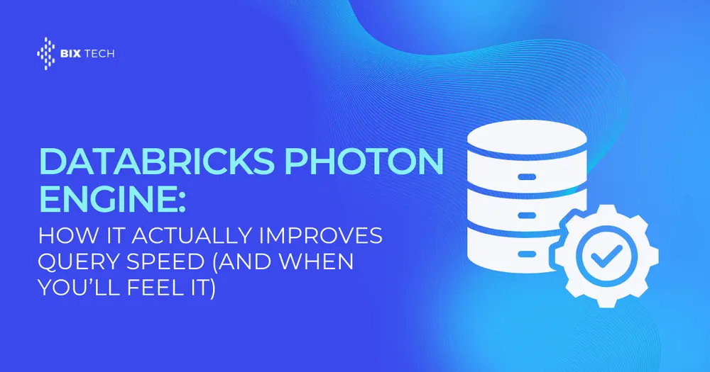 Databricks Photon Engine: How It Actually Improves Query Speed (and When You’ll Feel It)