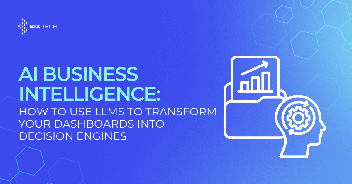 AI Business Intelligence: How to Use LLMs to Transform Your Dashboards Into Decision Engines