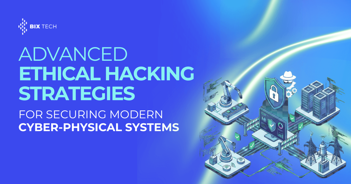 Advanced ethical hacking strategies for securing modern cyber-physical systems