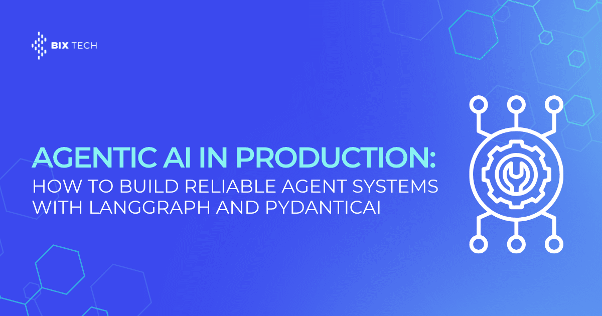 Agentic AI in Production: How to Build Reliable Agent Systems with LangGraph and PydanticAI