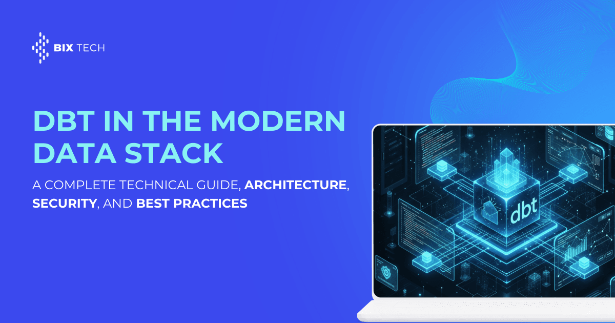 dbt in the Modern Data Stack: a complete technical guide, architecture, security, and best practices