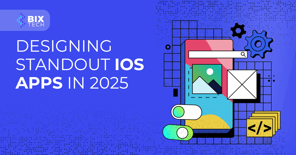 Designing Standout iOS Apps in 2025: A Comprehensive Guide for Modern ...
