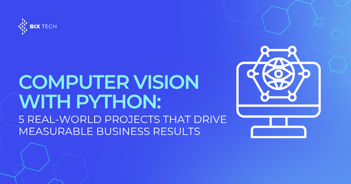 Computer Vision with Python: 5 Real-World Projects That Drive Measurable Business Results