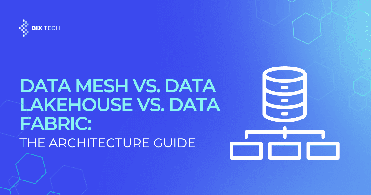 Data Mesh vs. Data Lakehouse vs. Data Fabric: The Architecture Guide for 2026