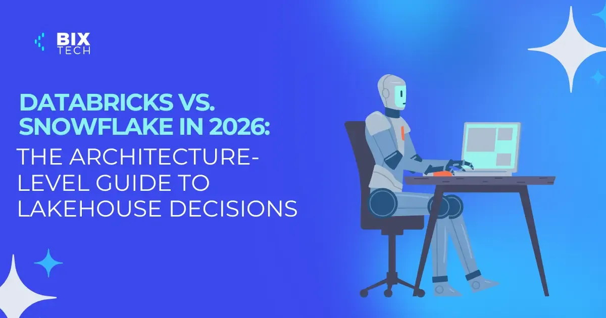 Databricks vs. Snowflake in 2026: The Architecture-Level Guide to Lakehouse Decisions