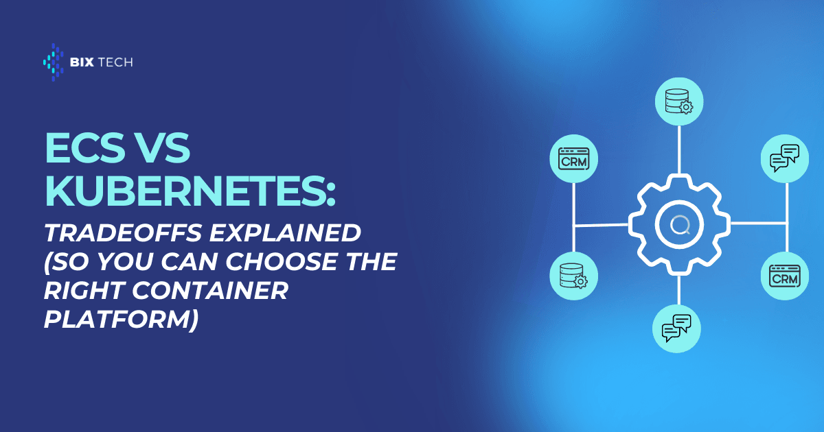 ECS vs Kubernetes: Tradeoffs Explained (So You Can Choose the Right Container Platform)