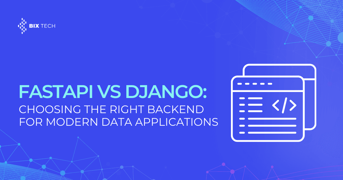 FastAPI vs Django: Choosing the Right Backend for Modern Data Applications