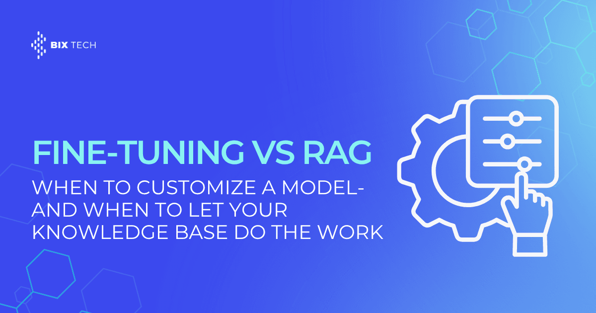 Fine-Tuning vs RAG: When to Customize a Model, and When to Let Your Knowledge Base Do the Work