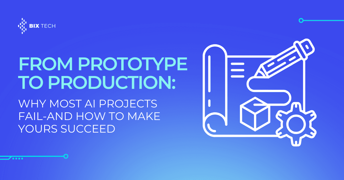 From Prototype to Production: Why Most AI Projects Fail, and How to Make Yours Succeed