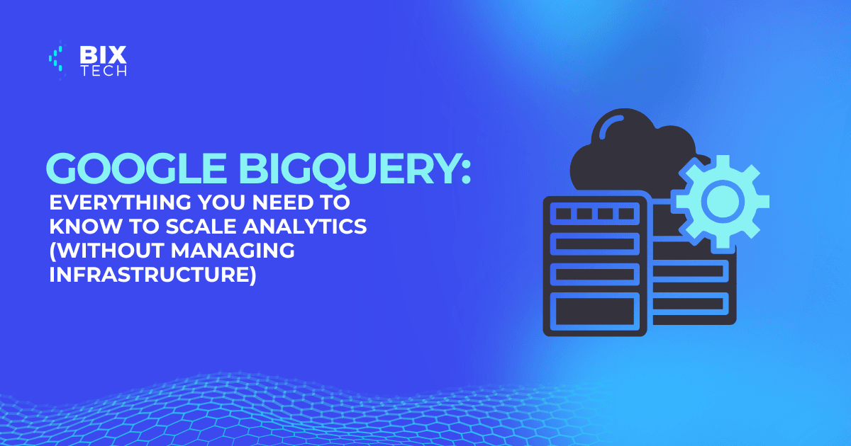 Google BigQuery: how to scale analytics without infra