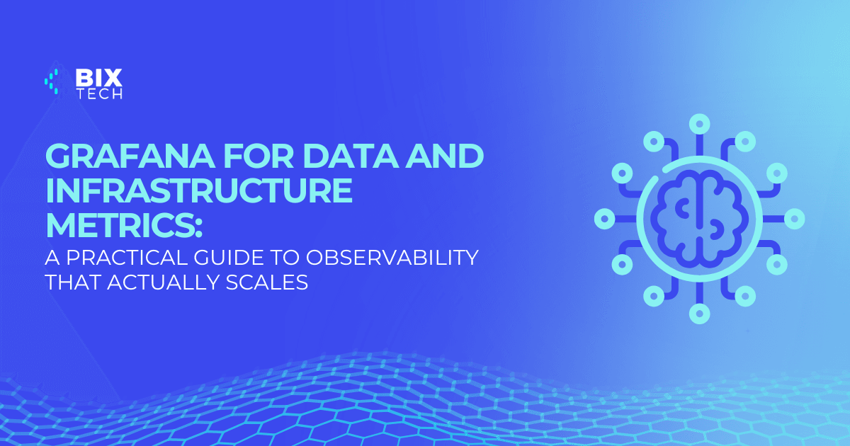 Grafana for Data and Infrastructure Metrics: A Practical Guide to Observability That Actually Scales