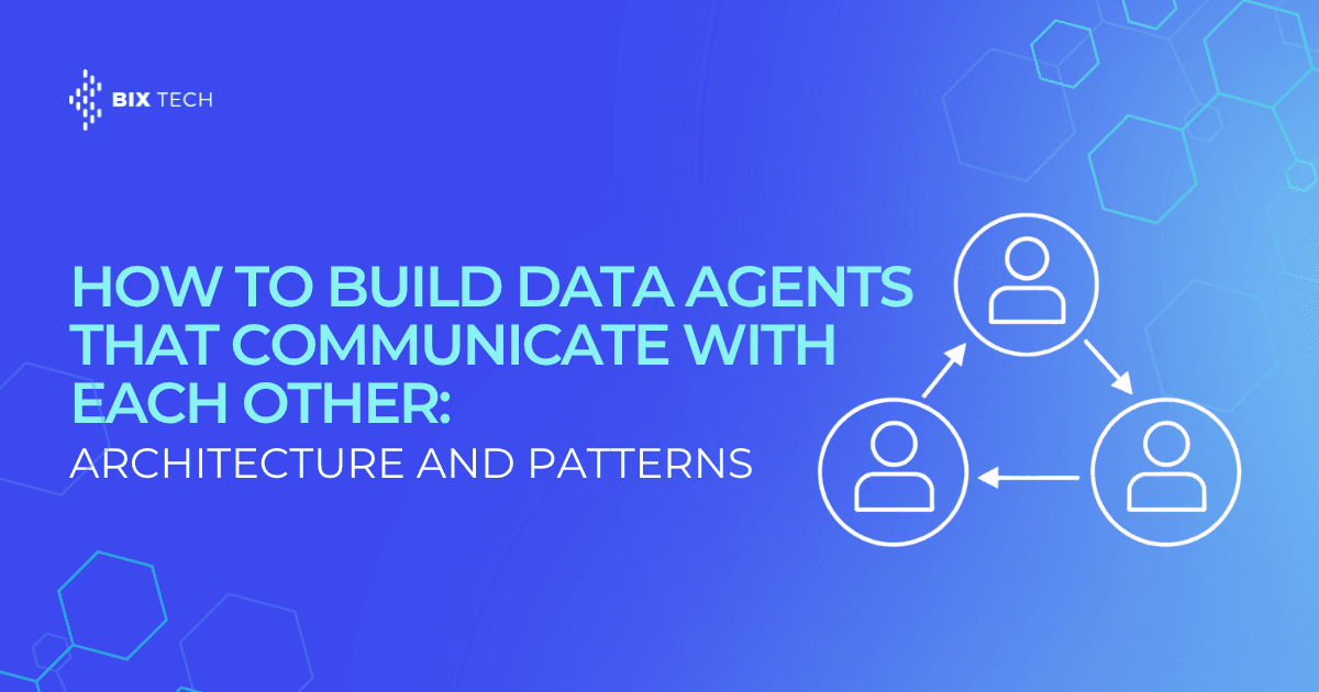 How to build Data Agents that communicate with each other: Architecture and patterns