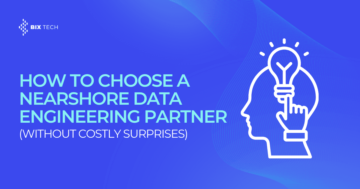 How to Choose a Nearshore Data Engineering Partner (Without Costly Surprises)