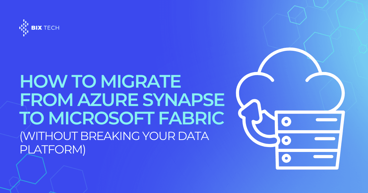 How to Migrate from Azure Synapse to Microsoft Fabric (Without Breaking Your Data Platform)