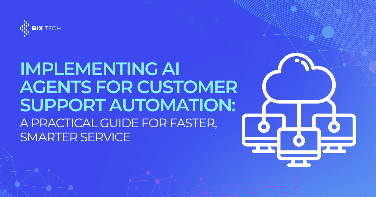 Implementing AI Agents for Customer Support Automation: A Practical Guide for Faster, Smarter Service
