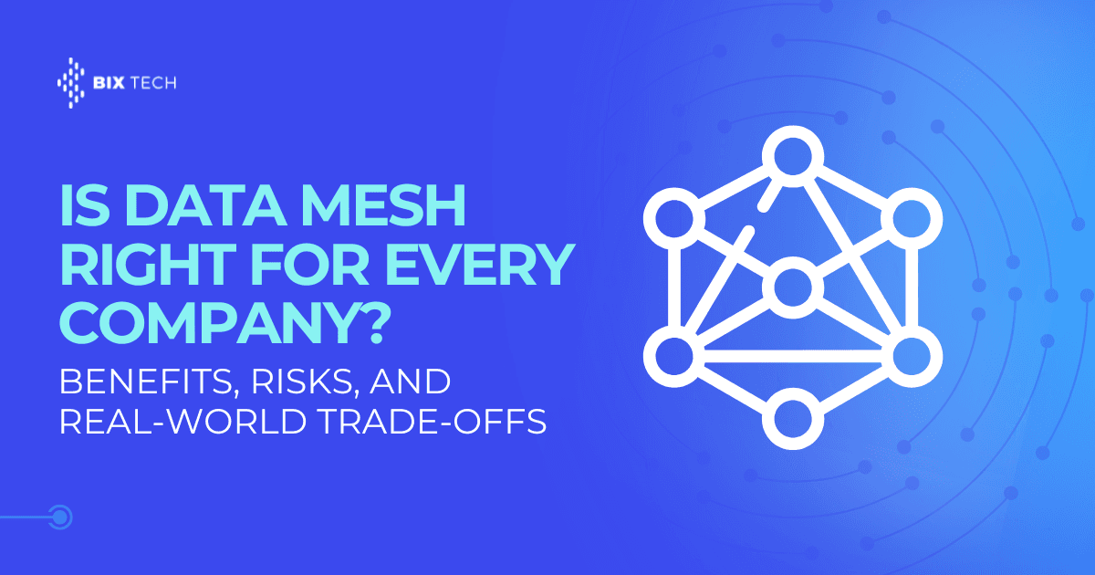 Is Data Mesh Right for Every Company? Benefits, Risks, and Real-World Trade-offs