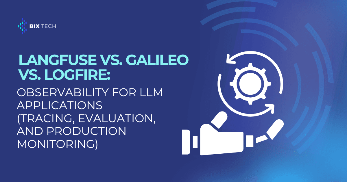 Langfuse vs. Galileo vs. Logfire: Observability for LLM Applications (Tracing, Evaluation, and Debugging)