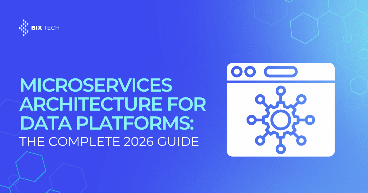 Microservices Architecture for Data Platforms: The Complete 2026 Guide