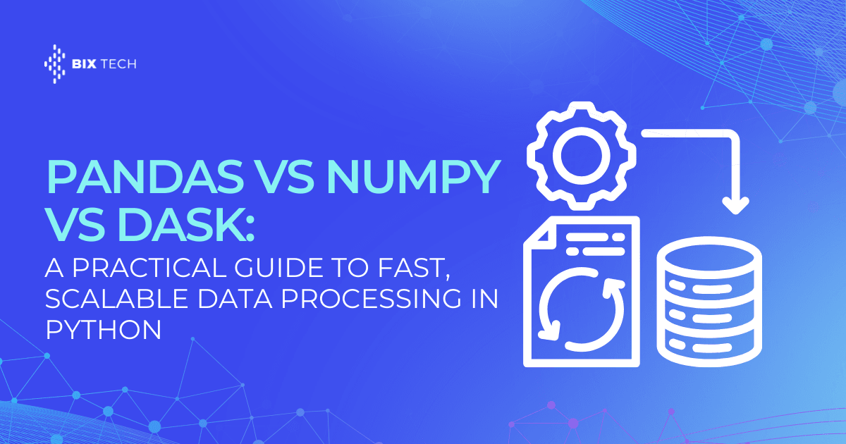 Pandas vs NumPy vs Dask: A Practical Guide to Fast, Scalable Data Processing in Python