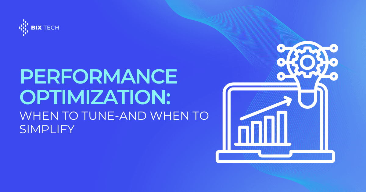 Performance Optimization: When to Tune, and When to Simplify