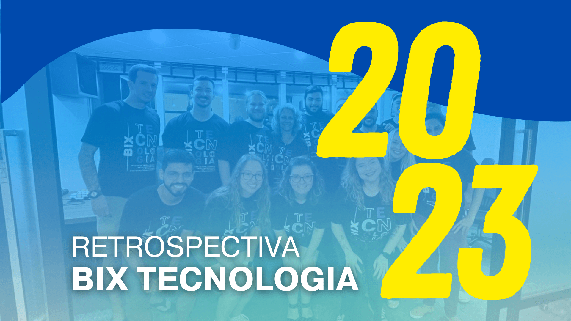 RETROSPECTIVA BIX 2023: Inovações e conquistas! | BIX Tecnologia