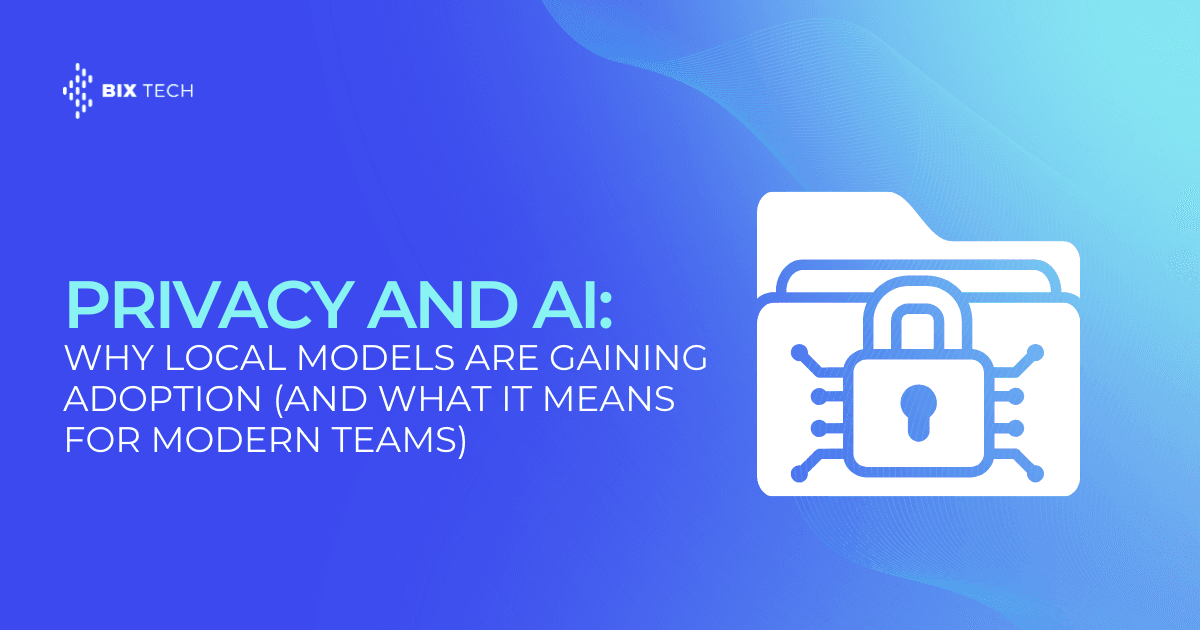 Privacy and AI: Why Local Models Are Gaining Adoption (and What It Means for Modern Teams)