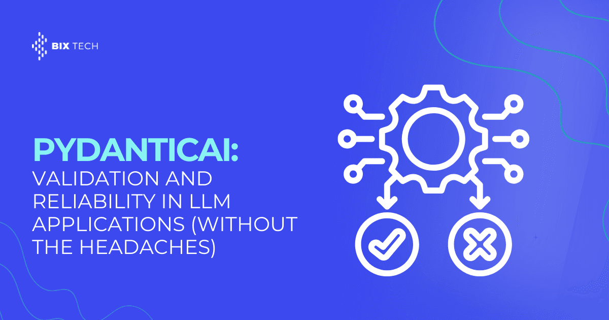 PydanticAI: Validation and Reliability in LLM Applications (Without the Headaches)
