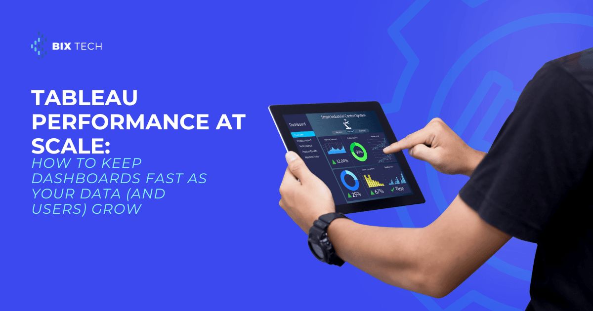 Tableau Performance at Scale: How to Keep Dashboards Fast as Your Data (and Users) Grow