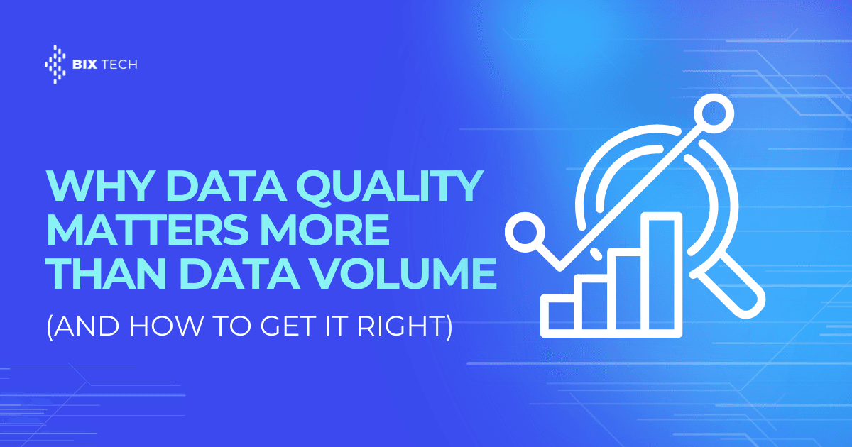 Why Data Quality Matters More Than Data Volume (and How to Get It Right)