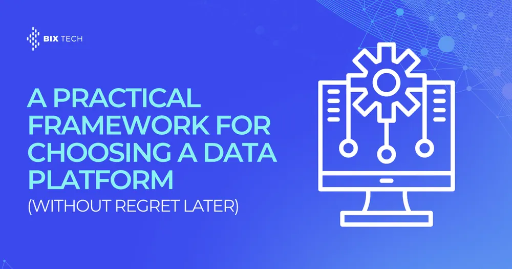 A Practical Framework for Choosing a Data Platform (Without Regret Later)