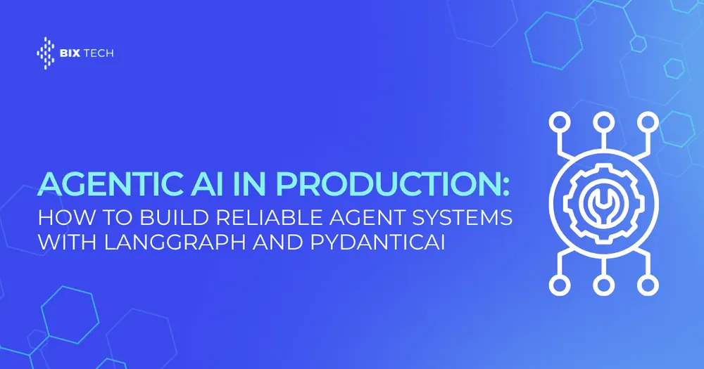 Agentic AI in Production: How to Build Reliable Agent Systems with LangGraph and PydanticAI