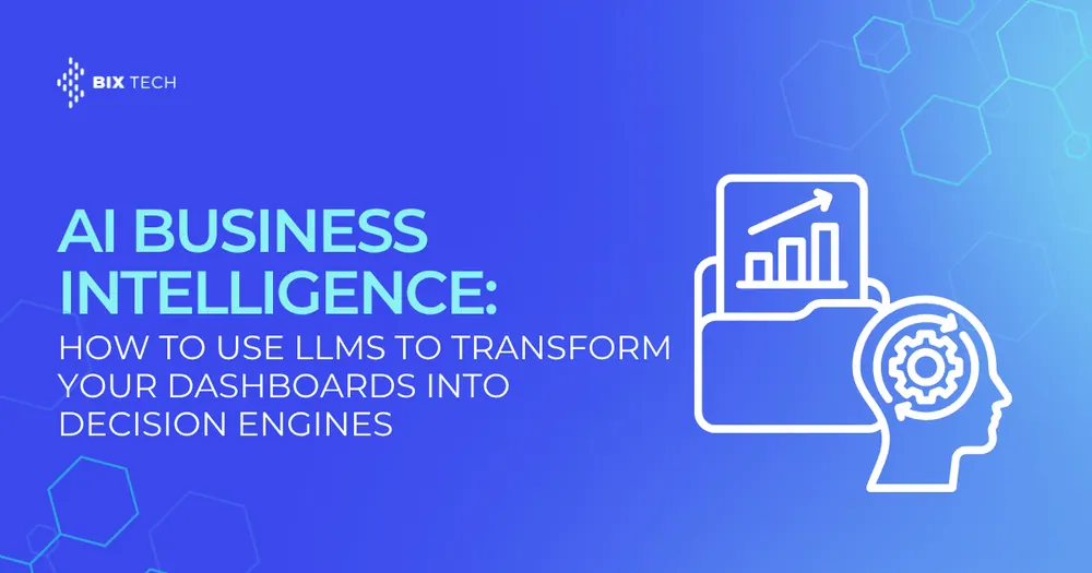AI Business Intelligence: How to Use LLMs to Transform Your Dashboards Into Decision Engines