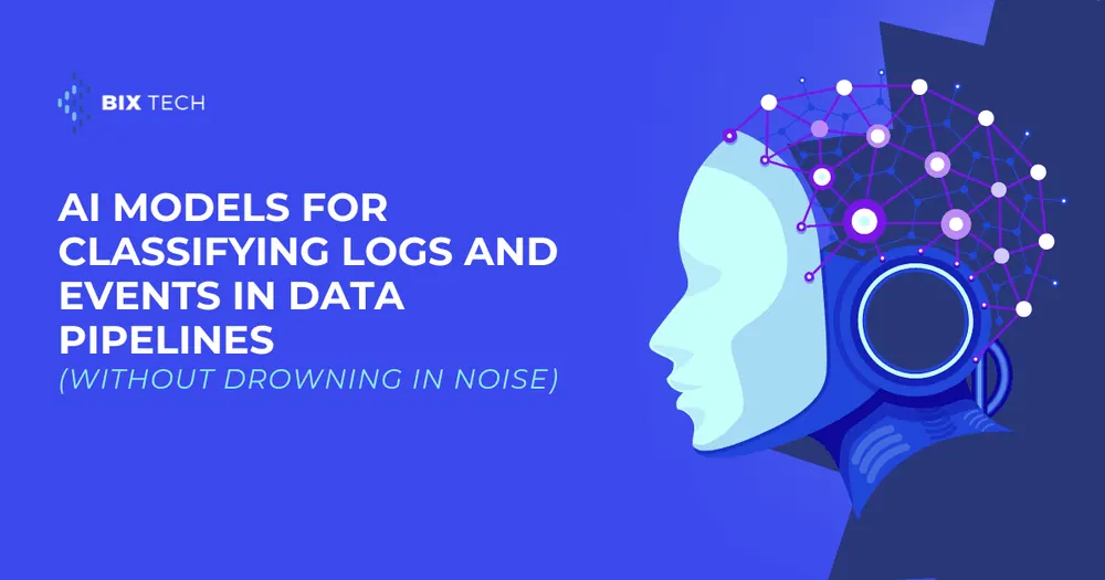 AI Models for Classifying Logs and Events in Data Pipelines (Without Drowning in Noise)
