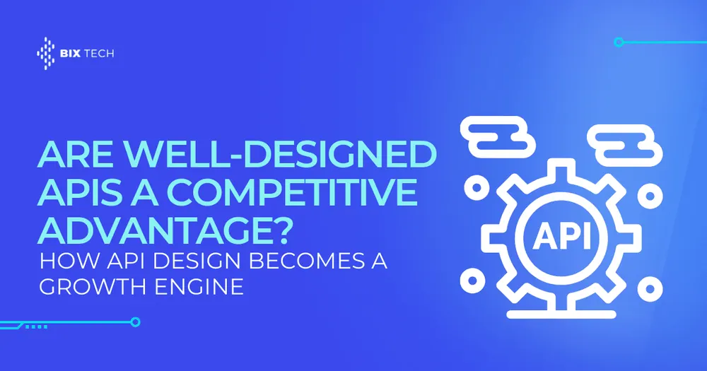 Are Well-Designed APIs a Competitive Advantage? How API Design Becomes a Growth Engine