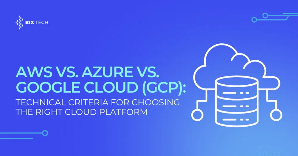 AWS vs. Azure vs. Google Cloud (GCP): Technical Criteria for Choosing the Right Cloud Platform