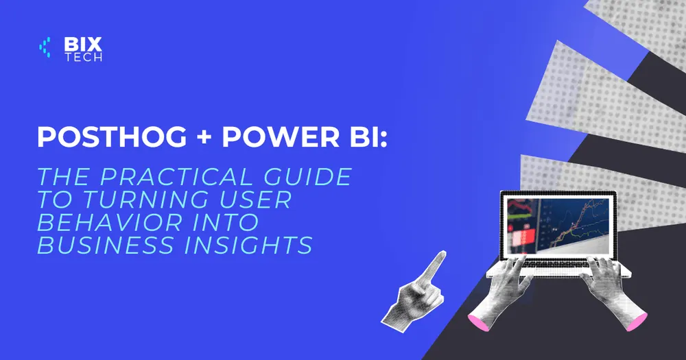 PostHog + Power BI: The Practical Guide to Turning User Behavior Into Business Insights