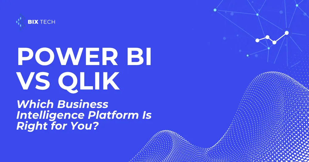 Power BI vs Qlik: Which Business Intelligence Platform Is Right for You?