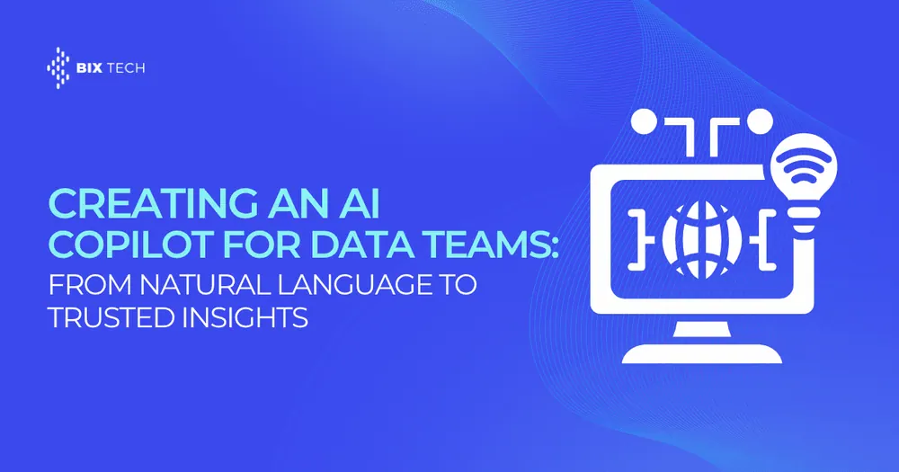 Creating an AI Copilot for Data Teams: From Natural Language to Trusted Insights