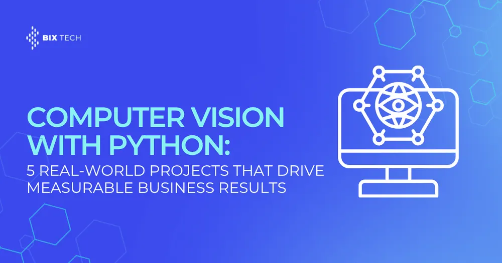 Computer Vision with Python: 5 Real-World Projects That Drive Measurable Business Results