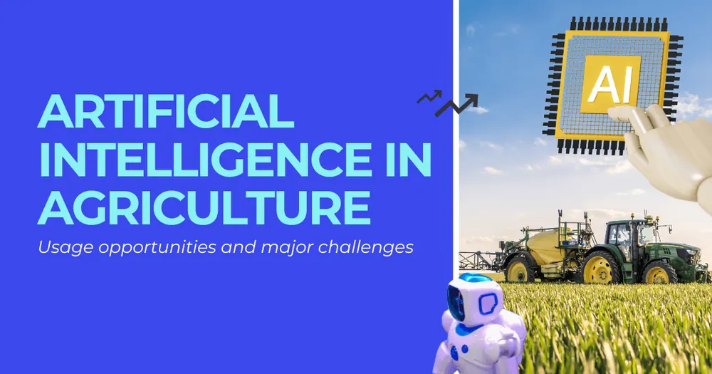 Artificial Intelligence in agriculture: usage opportunities and major challenges