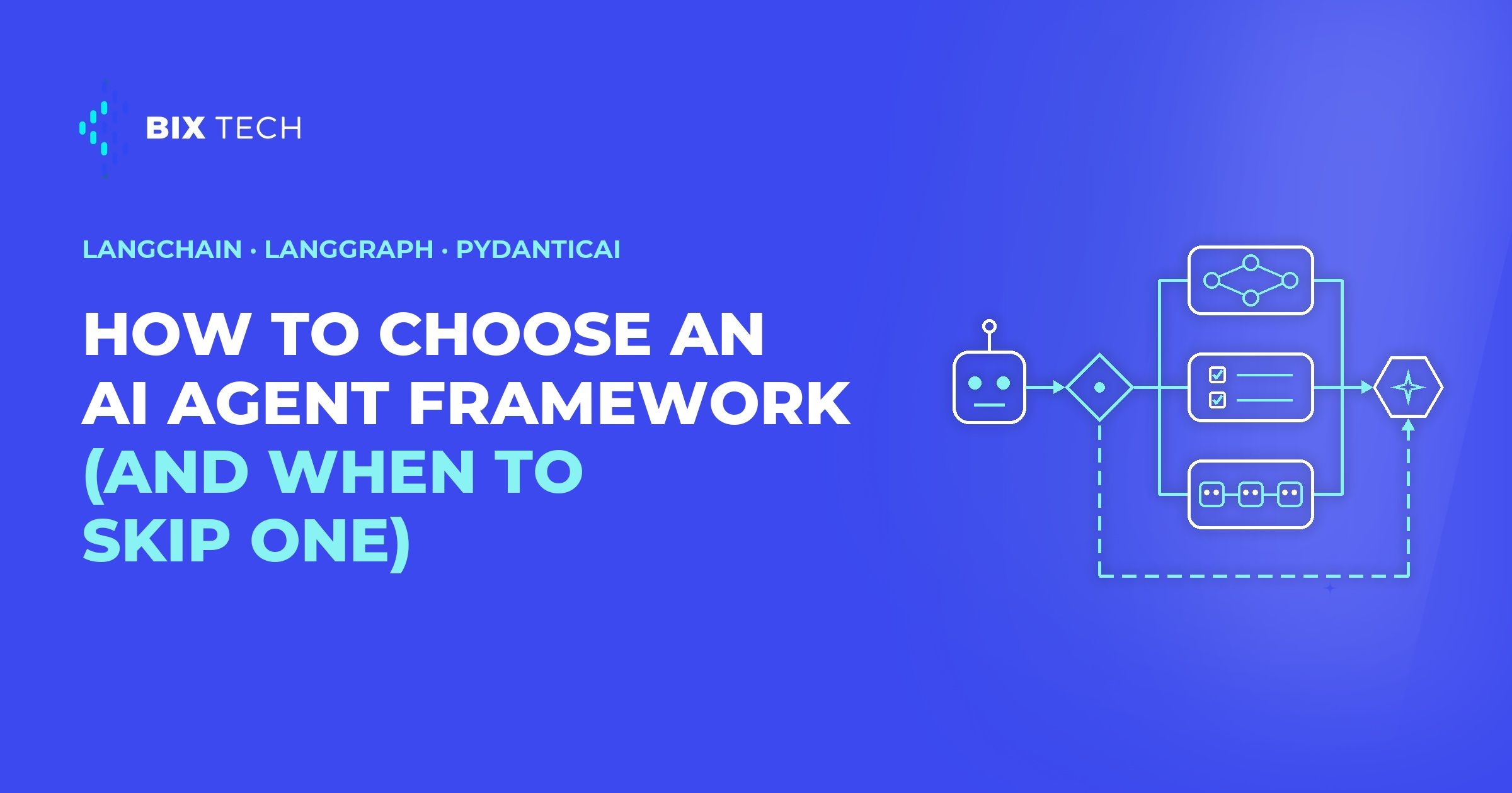 How to choose an AI agent framework (and when to skip one): LangChain, LangGraph and PydanticAI