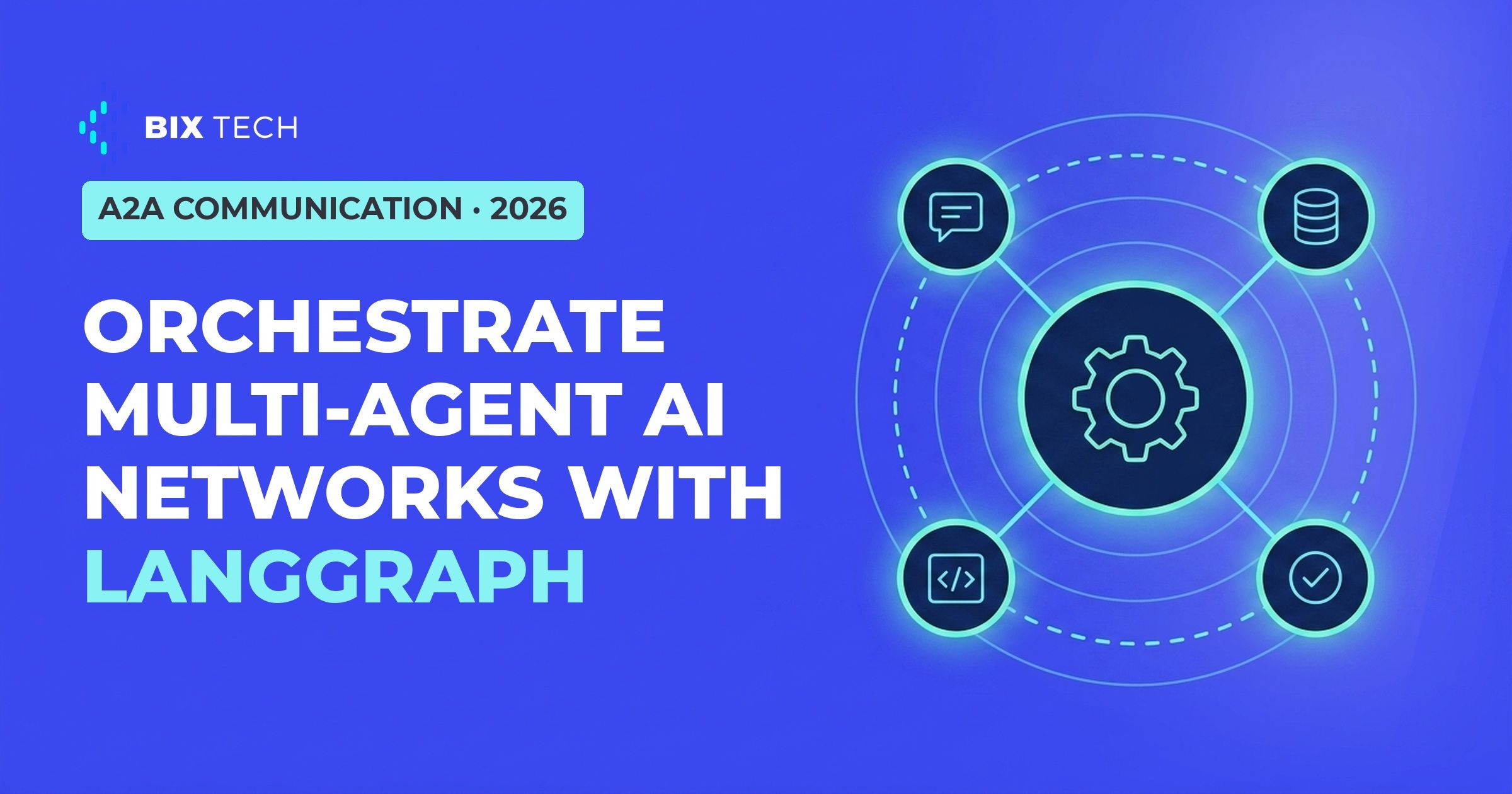 A2A Communication in 2026: How to Orchestrate Multi-Agent AI Networks with LangGraph