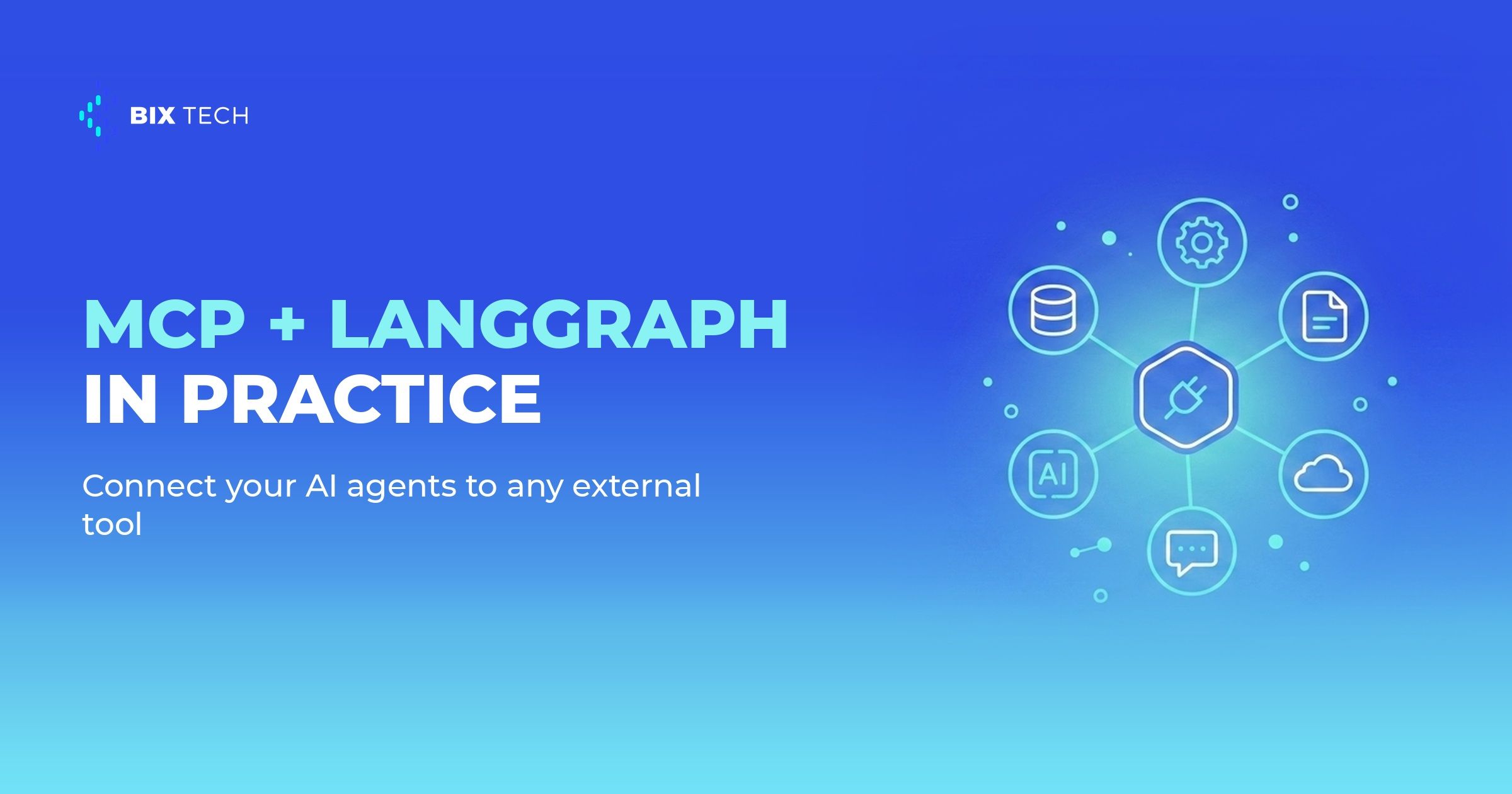 MCP + LangGraph in Practice: How to Connect Your AI Agents to Any External Tool