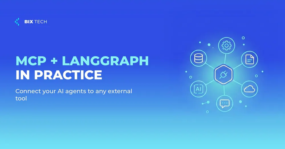 MCP + LangGraph in Practice: How to Connect Your AI Agents to Any External Tool