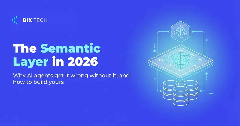 The Semantic Layer in 2026: Why AI Agents Get It Wrong Without It, and How to Build Yours