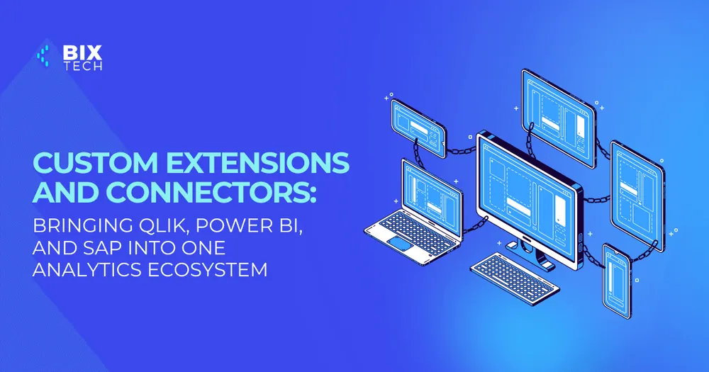 Custom Extensions and Connectors: Bringing Qlik, Power BI, and SAP Into One Analytics Ecosystem