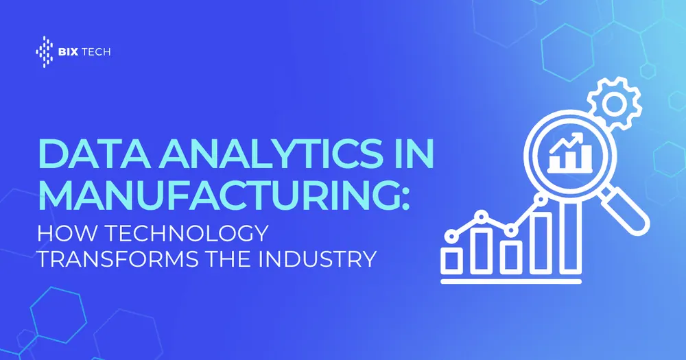 Data analytics in manufacturing: how technology transforms the industry